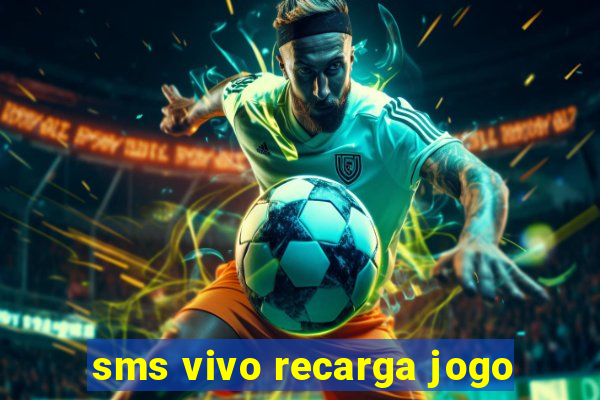 sms vivo recarga jogo